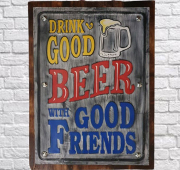 Drink Good Beer With Good Friends Wooden and Tin Sign Board