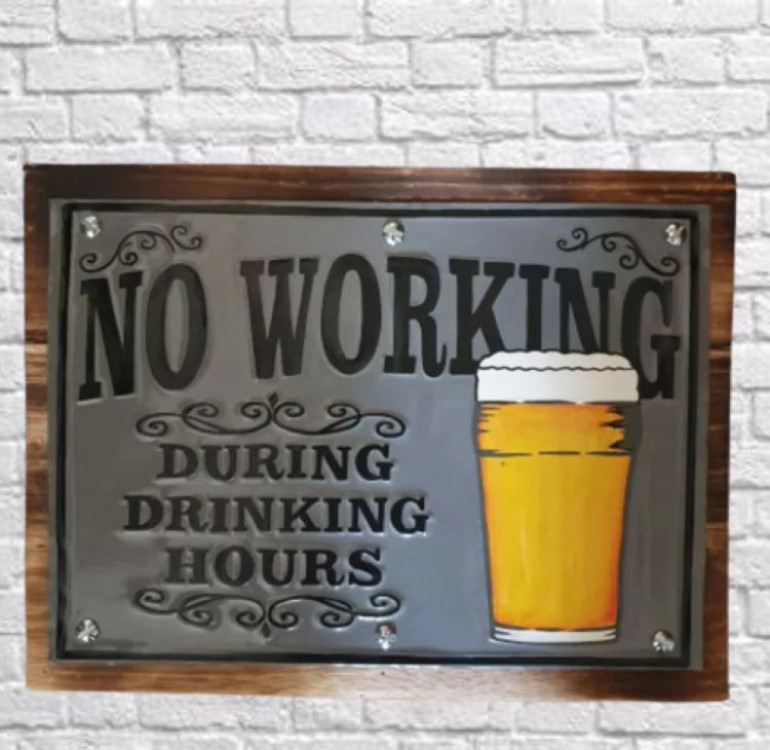 Wood and Tin embossed art No Working During Drinking Hours